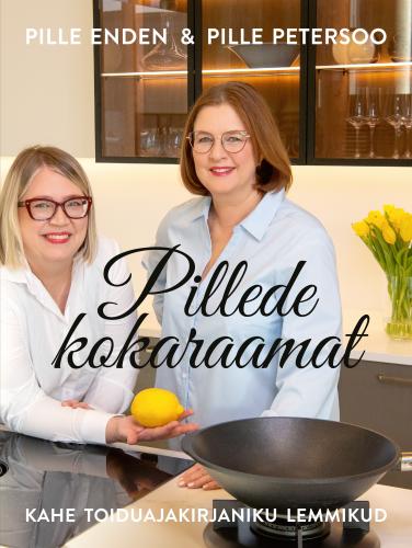 Pillede kokaraamat: Kahe toiduajakirjaniku lemmikud