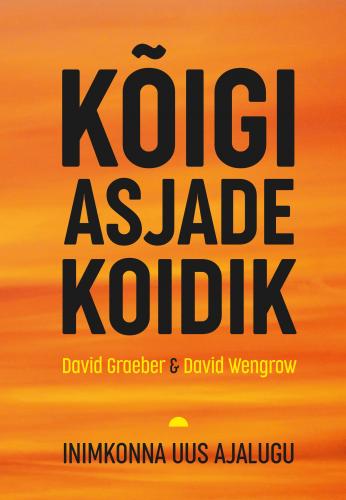Kõigi asjade koidik: Inimkonna uus ajalugu