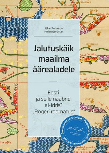 Jalutuskäik maailma äärealadele: Eesti ja selle naabrid al-Idrîsî „Rogeri raamatus“