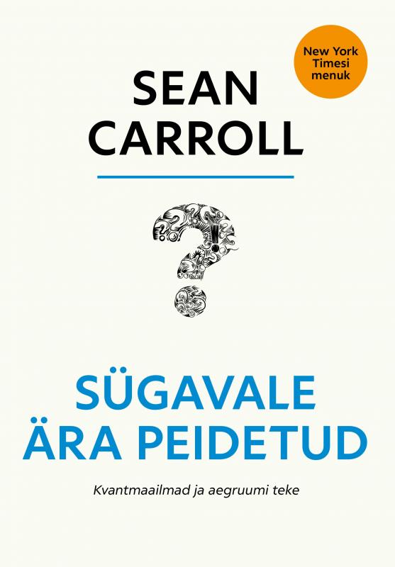 Sügavale ära peidetud.: Kvantmaailmad ja aegruumi teke
