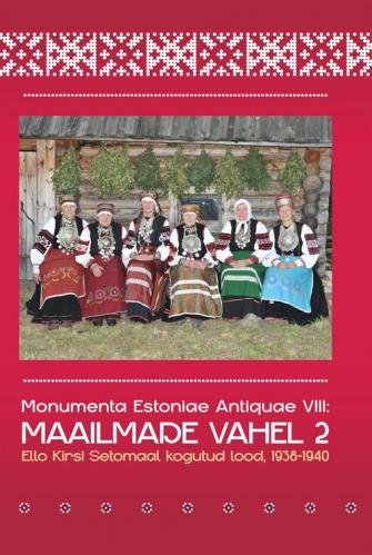 Maailmade vahel.Ello Kirsi Setomaal kogutud jutud 1938–1940
