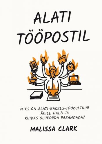 Alati tööpostil: miks on alati rakkes töökultuur ärile halb ja kuidas olukorda parandada
