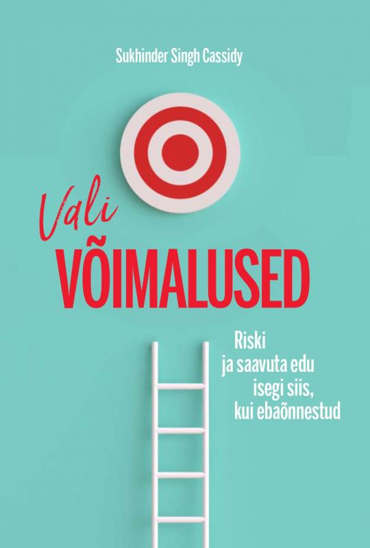 Vali võimalused: Riski ja saavuta edu (isegi kui ebaõnnestud)