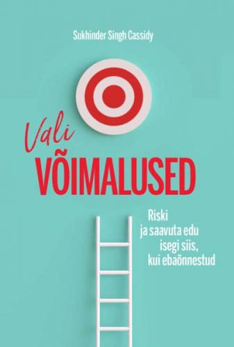 Vali võimalused. Riski ja saavuta edu isegi siis, kui ebaõnnestud