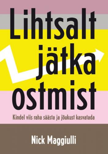 Lihtsalt jätka ostmist. Kindel viis raha säästa ja jõukust kasvatada