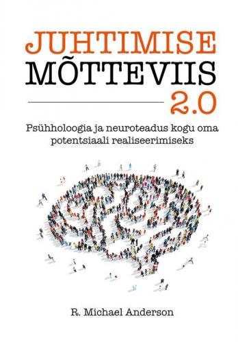 Juhtimise mõtteviis 2.0: psühholoogia ja neuroteadus kogu oma potentsiaali realiseerimiseks