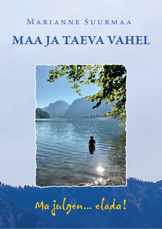 Maa ja taeva vahel: Ma julgen ... elada!