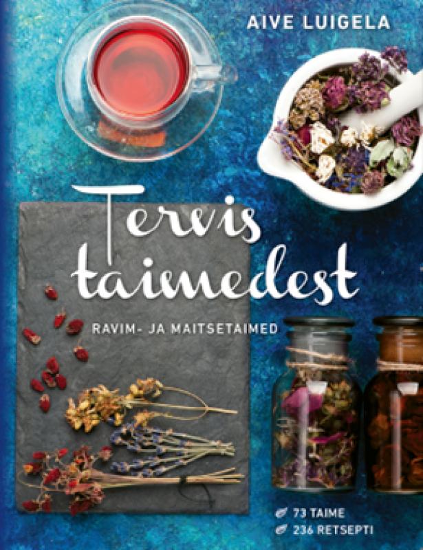 Tervis taimedest: Ravim- ja maitsetaimed