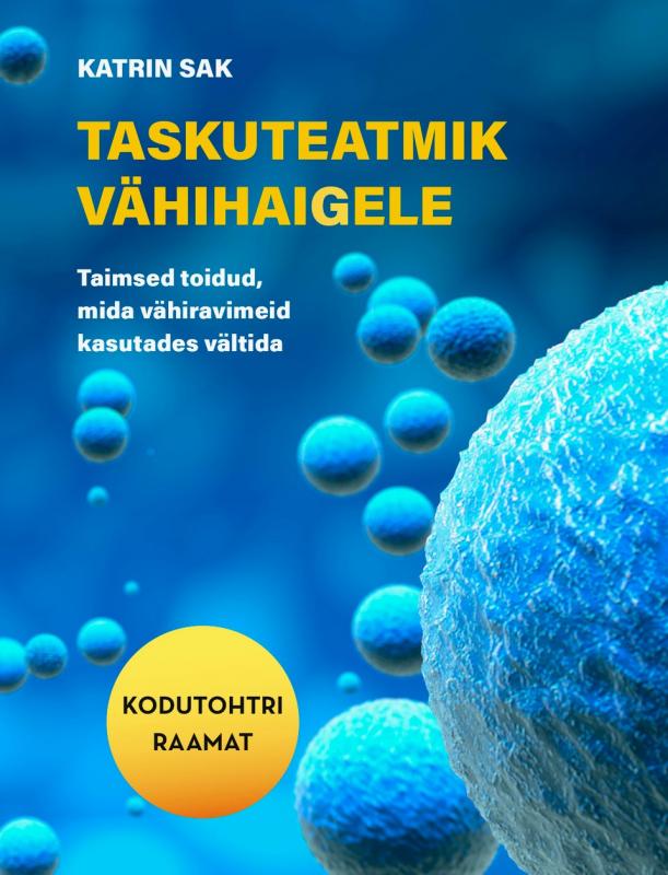 Taskuteatmik vähihaigele: Taimsed toidud, mida vähiravimeid kasutades vältida