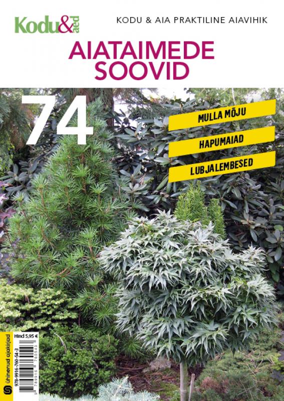 Igal taimel oma soovid: Kodu & Aed praktiline aiavihik 74