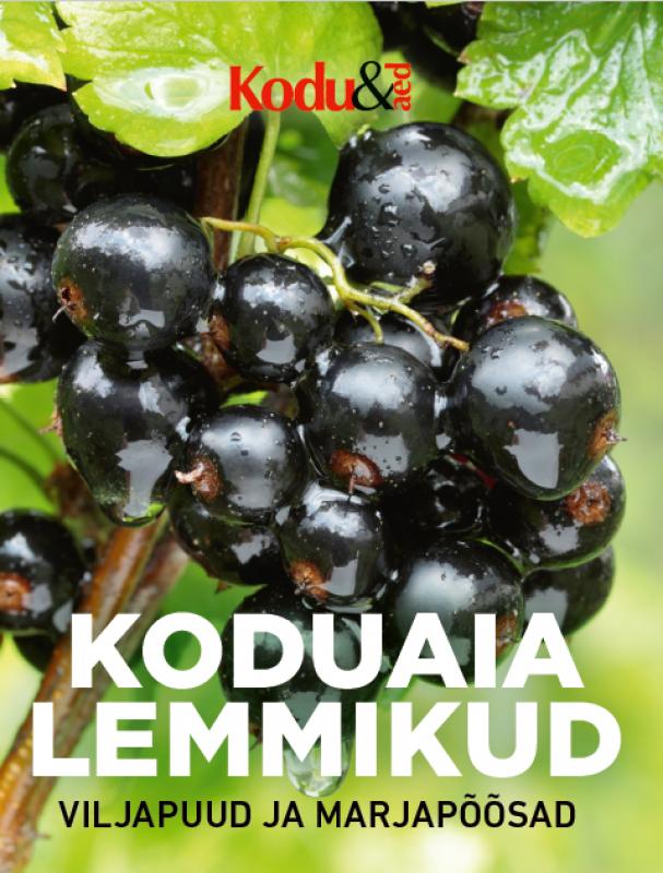 Viljapuud ja marjapõõsad: Koduaia lemmikud