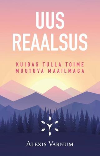 Uus reaalsus. Kuidas tulla toime muutuva maailmaga