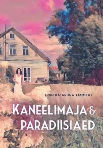 Kaneelimaja ja paradiisiaed. ühe naise, maja ja aia uue elu lugu