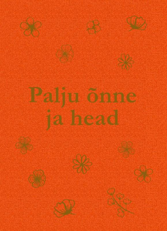 Palju õnne ja head: 101 viisi õnnitluseks