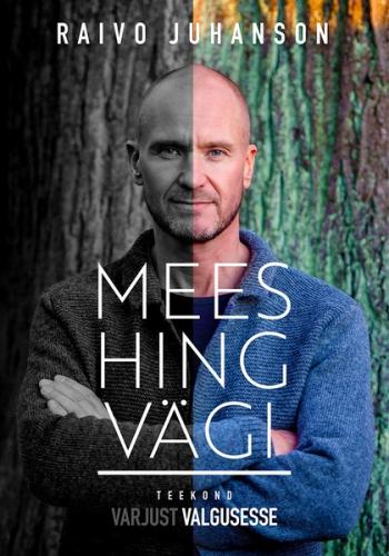 Mees. Hing. Vägi. Teekond varjust valgusesse