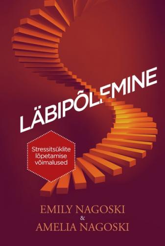 Läbipõlemine. Stressitsüklite lõpetamise saladused