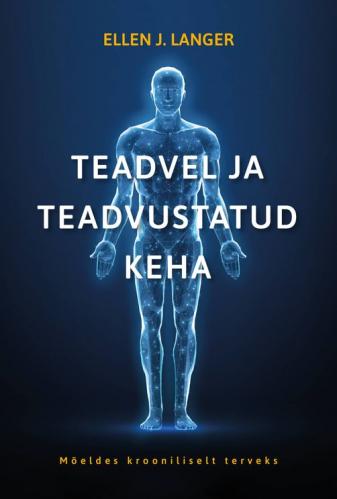 Teadvel ja teadvustatud keha: Mõeldes krooniliselt terveks