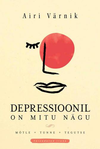 Depressioonil on mitu nägu. Teine trükk
