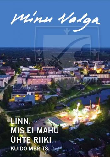 Minu Valga: Linn, mis ei mahu ühte riiki