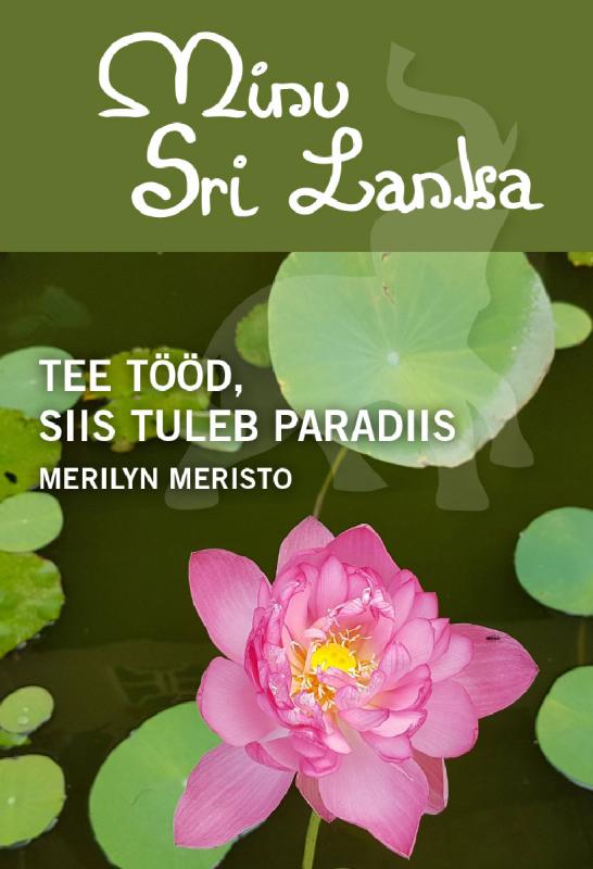 Minu Sri Lanka: Tee tööd, siis tuleb paradiis