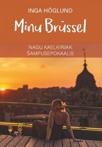 Minu Brüssel. Nagu kaelkirjak ðampusepokaalis