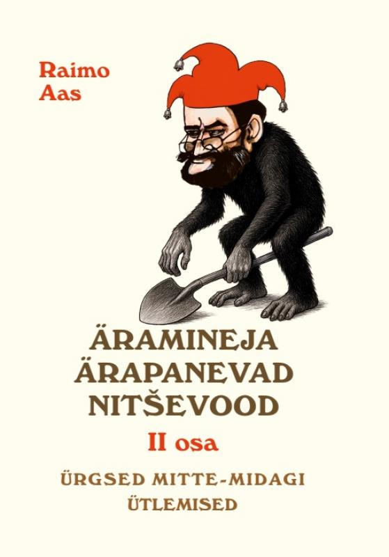 ÄRAMINEJA ÄRAPANEVAD NITŠEVOOD II OSA: ÜRGSED MITTEMIDAGIÜTLEMISED