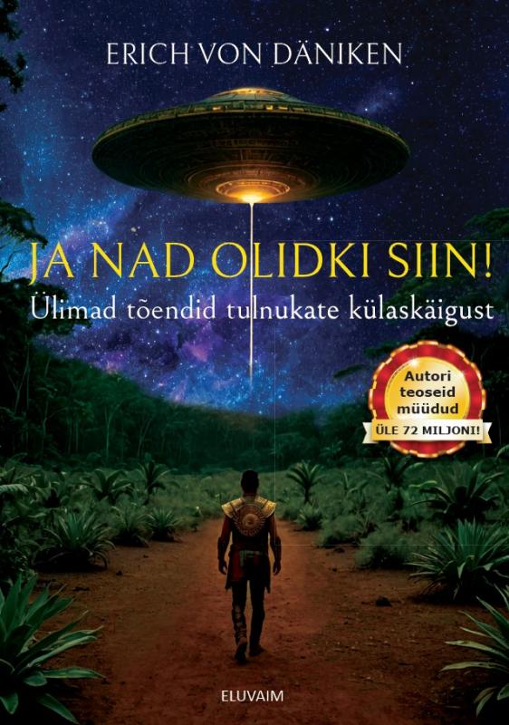 JA NAD OLIDKI SIIN!: Ülimad tõendid tulnukate külaskäigust