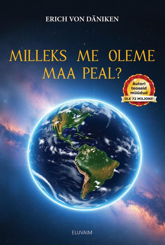 MILLEKS ME OLEME MAA PEAL?