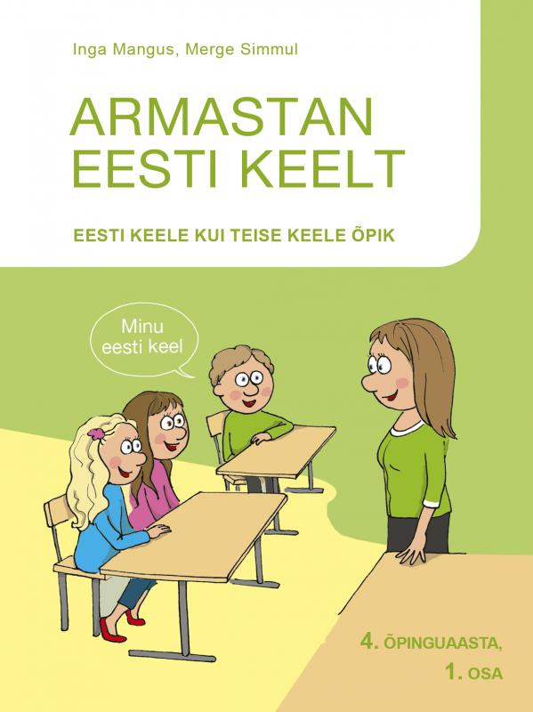 ARMASTAN EESTI KEELT: Eesti keele kui teise keele õpik   -      4. õpinguaasta, 1. osa