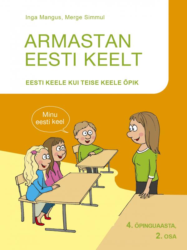 ARMASTAN EESTI KEELT: Eesti keele kui teise keele õpik   -      4. õpinguaasta, 2. osa