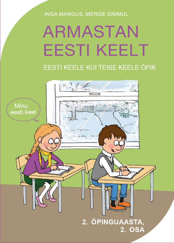 ARMASTAN EESTI KEELT: Eesti keele kui teise keele õpik -  2. õpinguaasta 2. osa