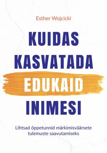 Kuidas kasvatada edukaid inimesi