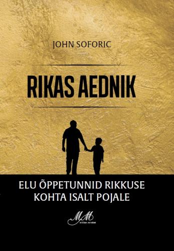 Rikas aednik: Elu õppetunnid rikkuse kohta isalt pojale