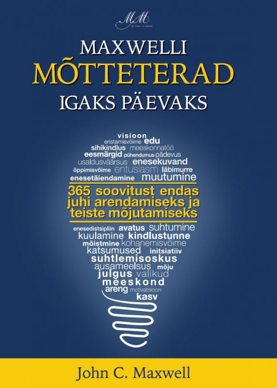 Maxwelli mõtteterad igaks päevaks: 365 soovitust endas juhi arendamiseks ja teiste mõjutamiseks