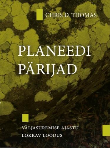 Planeedi pärijad: Väljasuremise ajastu lokkav loodus.