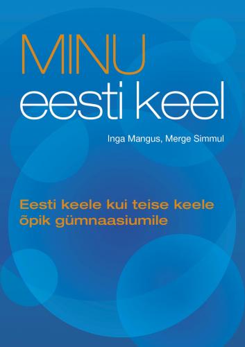 Minu eesti keel: eesti keele kui teise keele õpik gümnaasiumile