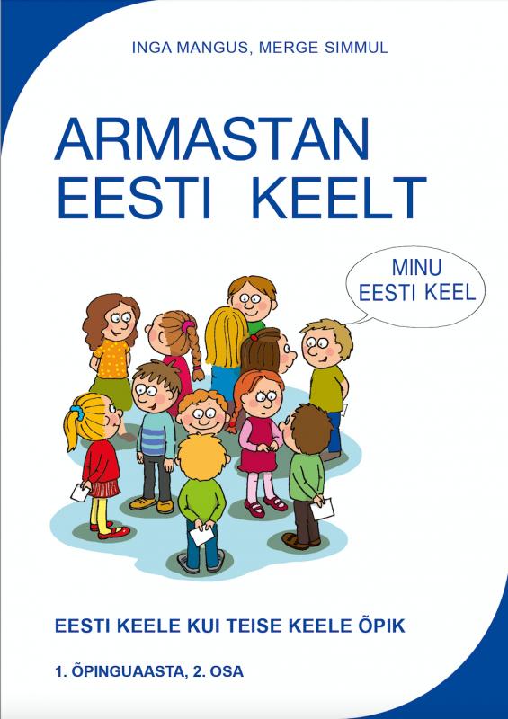 ARMASTAN EESTI KEELT: Eesti keele kui teise keele õpik -  1.õpinguaasta, 2.osa