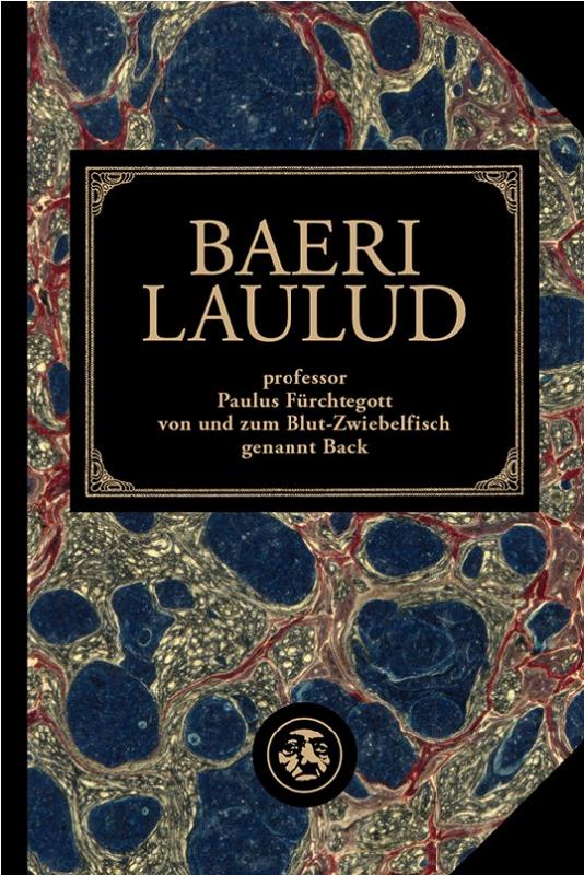 Baeri laulud: Värss-brelokk-romaan. vampiirid marionetid küürakad ahvid muusikandid inimesesööjad hiina naised saabastatud kassid pott-viied arlekiinidning tegevuskohaks lahtine tiigri kõrisee ta onarmas Tartu linn oma professorite ja muu sellisegaüles tä