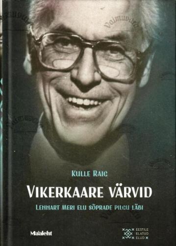 Vikerkaare värvid. Lennart Meri elu sõprade pilgu läbi