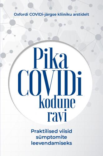 Pika COVIDi kodune ravi: Praktilised viisid sümptomite leevendamiseks