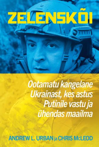 Zelenskõi: ootamatu kangelane Ukrainast, kes astus Putinile vastu ja ühendas maailma