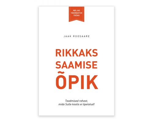 Rikkaks saamise õpik: teadmised rahast, mida Sulle koolis ei õpetatud!