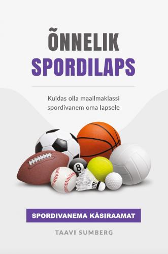 Õnnelik spordilaps: kuidas olla maailmaklassi spordivanem oma lapsele