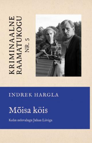 Mõisa köis: Kolm mõrvalugu Juhan Liiviga