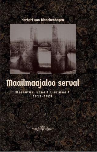 Maailmaajaloo serval. Meenutusi vanalt Liivimaalt 1913-1923.