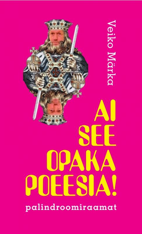 Ai see opaka poeesia: Palindroomiraamat