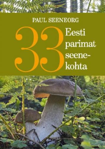 33 Eesti parimat seenekohta