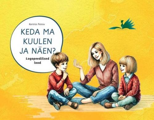 Keda ma kuulen ja näen? Logopeedilised lood