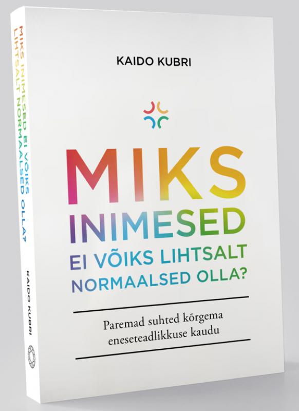 MIKS INIMESED EI VÕIKS LIHTSALT NORMAALSED OLLA?: Teejuht oma unikaalse isiksuse avastamiseks