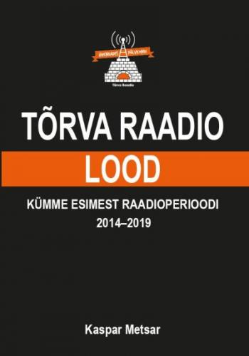 Tõrva Raadio lood: kümme esimest raadioperioodi 2014-2019